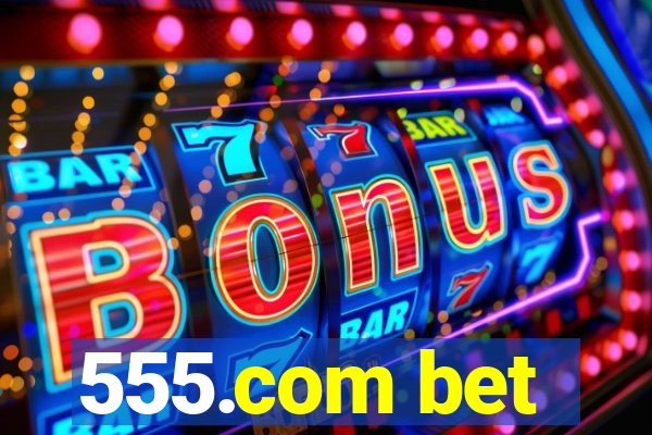 555.com bet